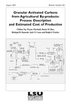 Granular Activated Carbons from Agricultural By-products: Process Description and Estimated Cost of Production (Bulletin #881) by Chilton Ng, Wayne E. Marshall, Ramu M. Rao, Rishipal R. Bansode, Jack N. Losso, and Ralph J. Portier