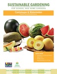 Sustainable Gardening for School and Home Gardens: Cantaloupe and Watermelon by Johannah Frelier, Denyse Cummins, and Carl Motsenbocker